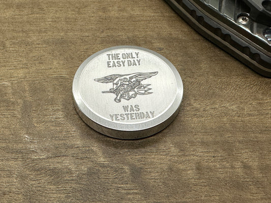 4 sizes "The only easy day was yesterday.” U.S. Navy SEALs Aluminum Worry Coin