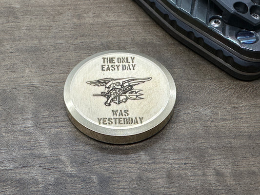 3 Sizes "The only easy day was yesterday.” U.S. Navy SEALs Brass Worry Coin