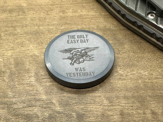 4 sizes "The only easy day was yesterday.” U.S. Navy SEALs Tungsten Worry Coin