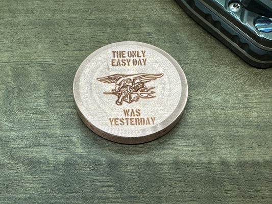 3 Sizes "The only easy day was yesterday.” U.S. Navy SEALs Copper Worry Coin