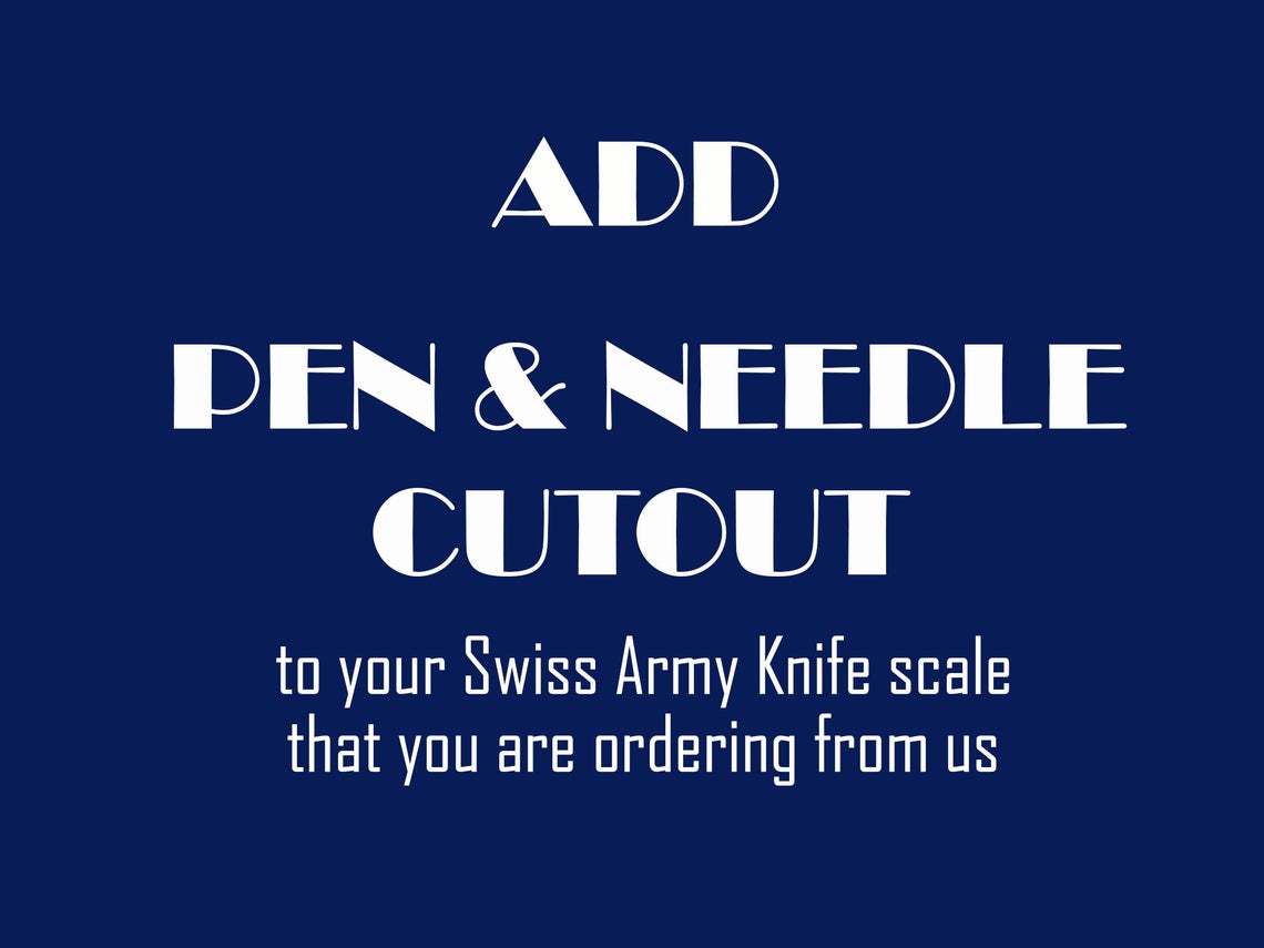 Add PEN & NEEDLE Cutout for your 91mm or 111mm Scales Victorinox SAK order