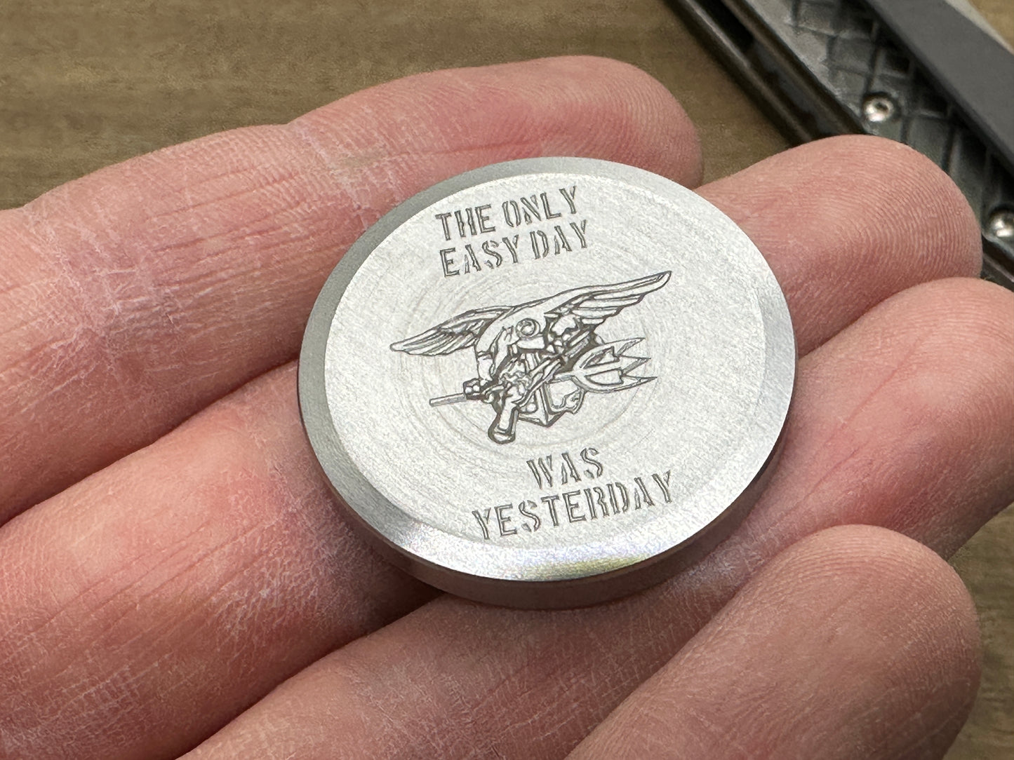 Molybdenum Worry Coin "The only easy day was yesterday.” U.S. Navy SEALs